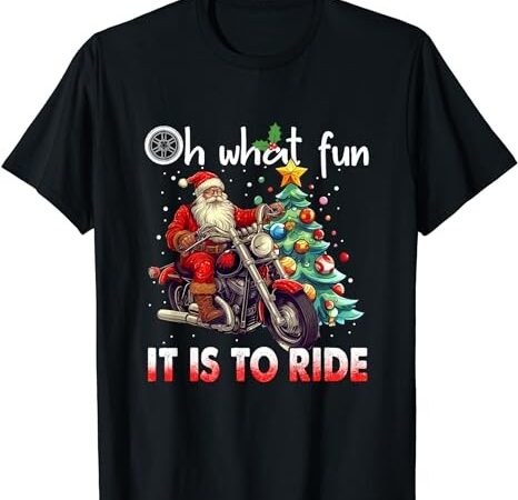 Oh what fun it is to ride santa motorcycle t-shirt