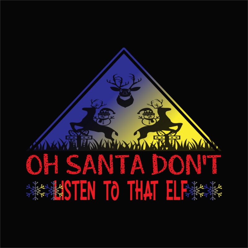 Oh santa don’t listen to that elf