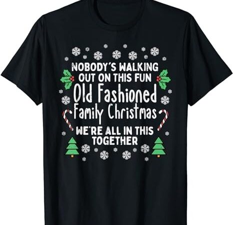 Old fashioned family christmas ugly xmas men women kids t-shirt