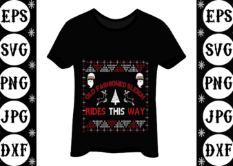Old fashioned sleigh rides this way t shirt design online