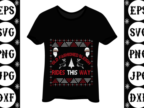 Old fashioned sleigh rides this way t shirt design online