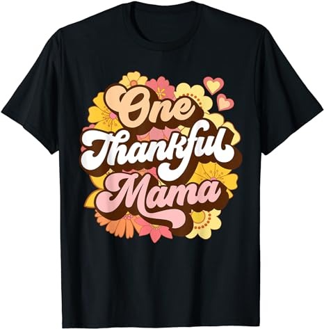 One Thankful Mama Mom Retro Groovy Fall Thanksgiving Flowers T-Shirt