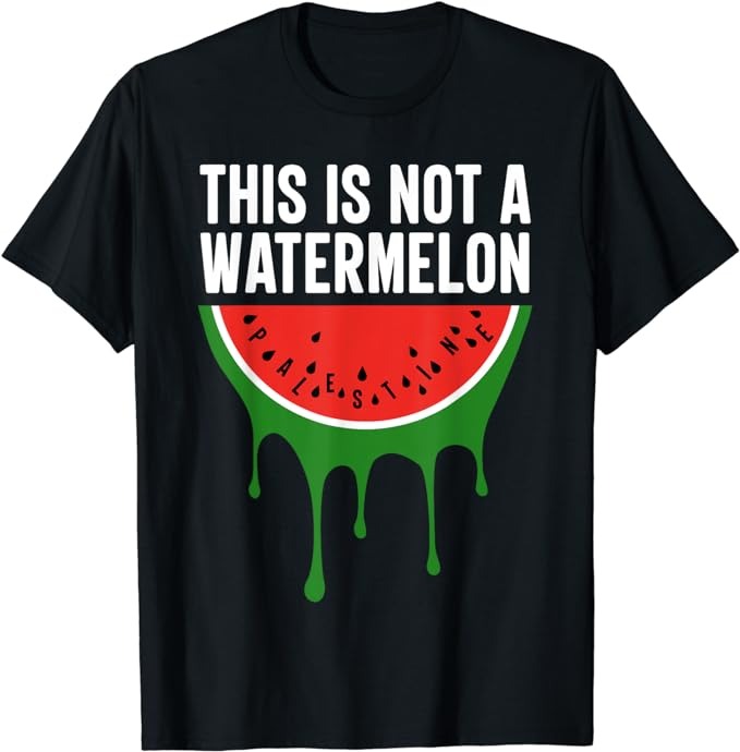 Palestine Funny Quote This is Not a Watermelon T-Shirt