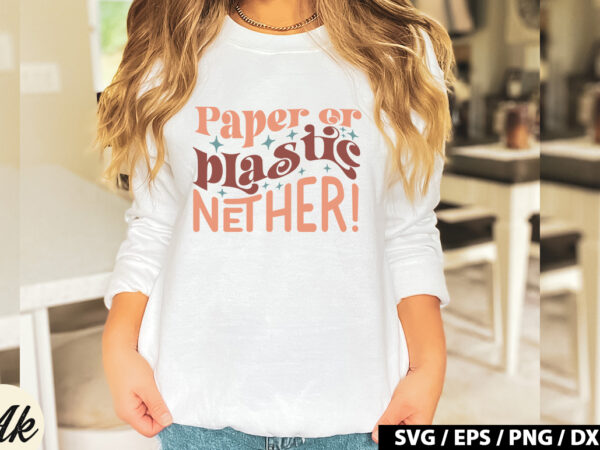 Paper or plastic nether! retro svg t shirt illustration