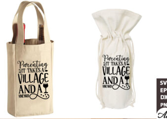 Parenting it takes a village and a vineyard Bag SVG t shirt illustration