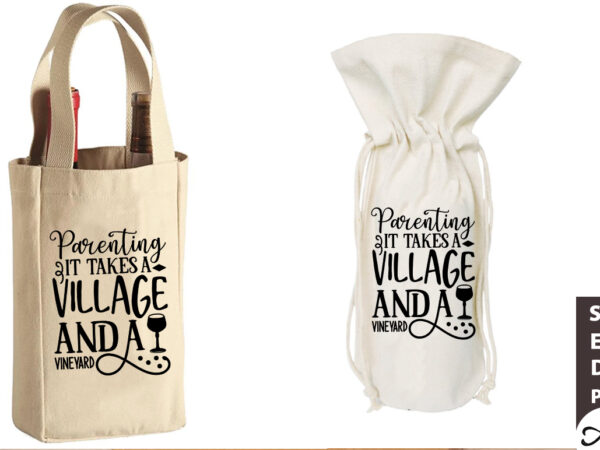 Parenting it takes a village and a vineyard bag svg t shirt illustration
