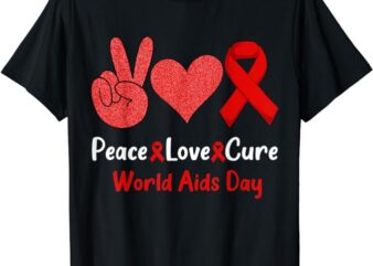 Peace Love Cure World Aids Day HIV AIDS Awareness Men Women T-Shirt 1