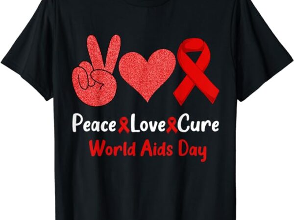 Peace love cure world aids day hiv aids awareness men women t-shirt 1