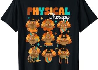 Physical Therapy Turkey Autumn Fall Vibes Thanksgiving T-Shirt