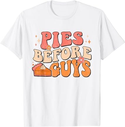 Pies before guys pumpkin autumn thanksgiving groovy retro t-shirt Pies before guys pumpkin autumn thanksgiving groovy retro t-shirt