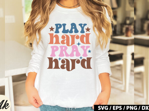 Play hard pray hard retro svg t shirt illustration