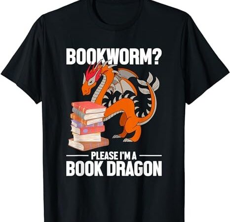 Please i’m a book dragon reading lover funny bookworm t-shirt