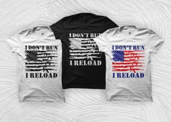 I don’t Run I Reload t-shirt design, 2nd Amendment t shirt design, 2nd amendment svg, second amendment T-Shirt Vector Design.
