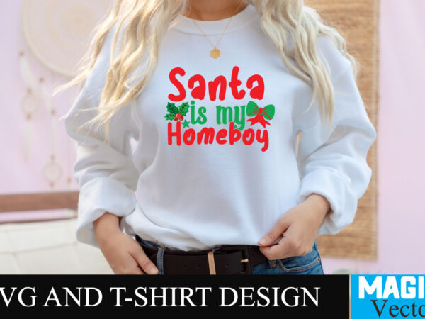 Santa is my homeboy svg cut file t shirt template vector