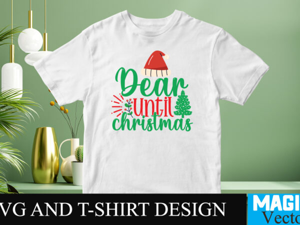 Dear until christmas svg cut file t shirt vector illustration