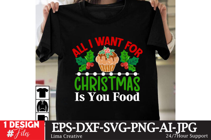 All I Want For Christmas Is You Food T-shirt Design ,Christmas T-shirt Design, Christmas SVG Cut File