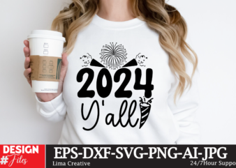 2024 Y’all T-shirt Design,New Year Same Hot Mess SVG PNG PDF, Funny 2024 Saying Svg, Hello 2024 Svg, Happy New Year Svg, New Year Shirt Svg,