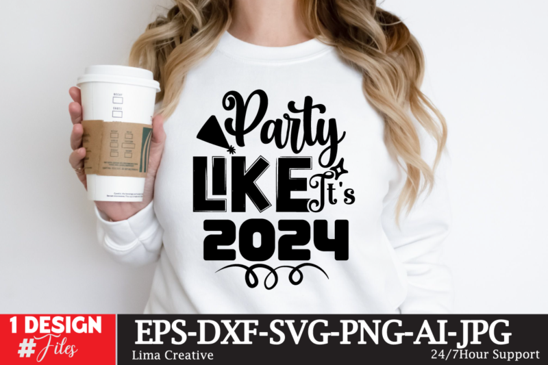 Party Like It’s 2024 T-shirt Design, New Year Same Hot Mess SVG PNG PDF, Funny 2024 Saying Svg, Hello 2024 Svg, Happy New Year Svg, New Yea