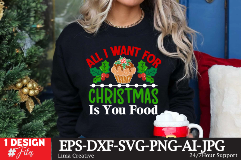 All I Want For Christmas Is You Food T-shirt Design ,Christmas T-shirt Design, Christmas SVG Cut File