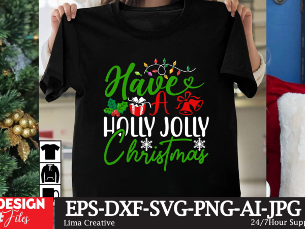 Have a holly jolly christmas t-shirt design ,christmas t-shirt design
