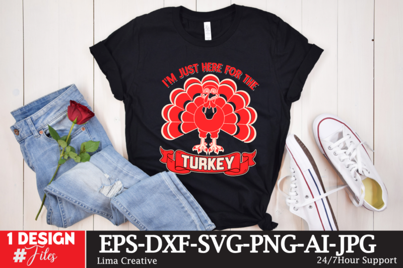 Im Just Here For The Turkey T-shirt Design ,Thanksgiving T-shirt Design