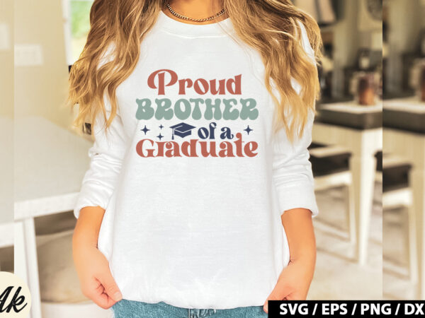 Proud brother of a graduate retro svg t shirt illustration