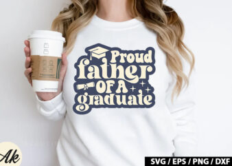 Proud father of a graduate Retro SVG t shirt illustration