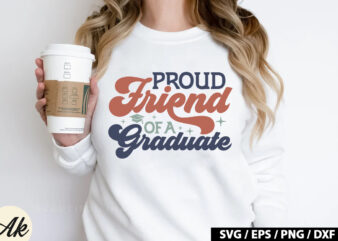 Proud friend of a graduate Retro SVG t shirt illustration