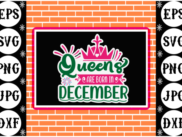 Queens are born in december sticker 2 t shirt illustration