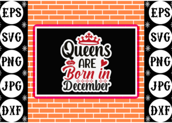 Queens are born in December sticker 4 t shirt illustration