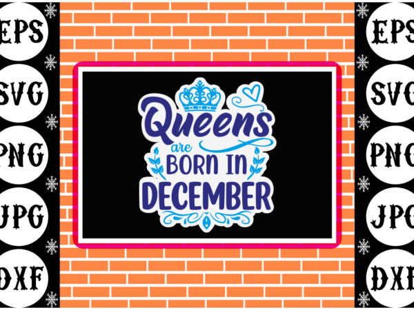 Queens are born in december sticker 5 t shirt illustration