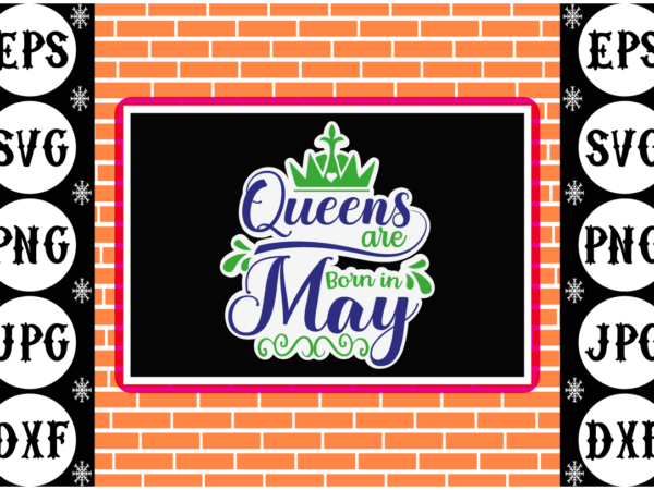 Queens are born in may sticker 1 t shirt illustration Queens are born in may sticker 1 t shirt illustration