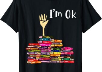 Reading Books Librarian Reader Nerd I’m Ok Teacher School T-Shirt