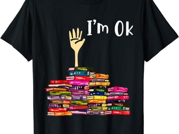 Reading books librarian reader nerd i’m ok teacher school t-shirt Reading books librarian reader nerd i’m ok teacher school t-shirt