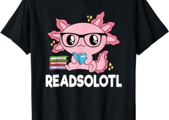 Readsolotl Pink Kawaii Axolotl Book Lover Funny Reading T-Shirt