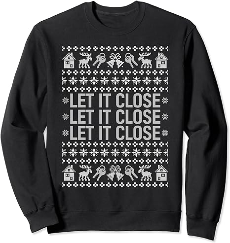 Real Estate Ugly Christmas Sweaters Realtor Let It Close Sweatshirt