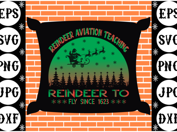 Reindeer aviation teaching reindeer to fly since 1623 t shirt design online