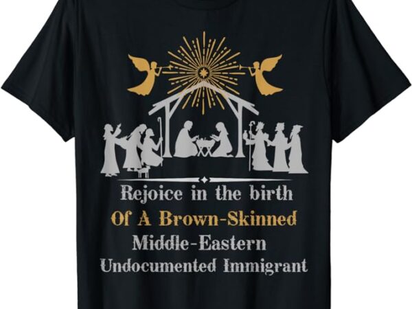 Rejoice in the birth of a brown-skinned middle eastern t-shirt