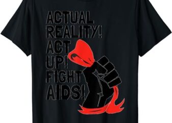 Rent Quote Actual Reality Act Up Fight Aids Ribbon Drug Tee T-Shirt