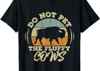 Retro Do Not Pet The Fluffy Cows Vintage Bison Buffalo T-Shirt