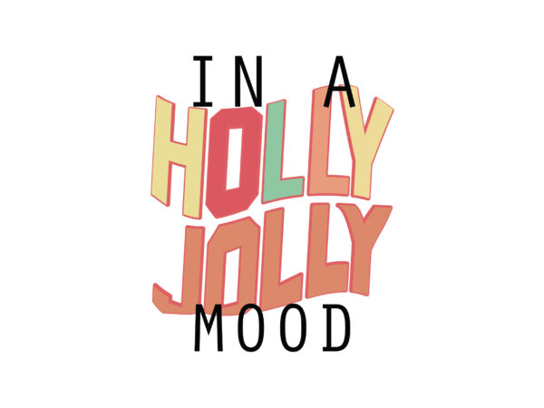 In a holly jolly mood t shirt design for sale
