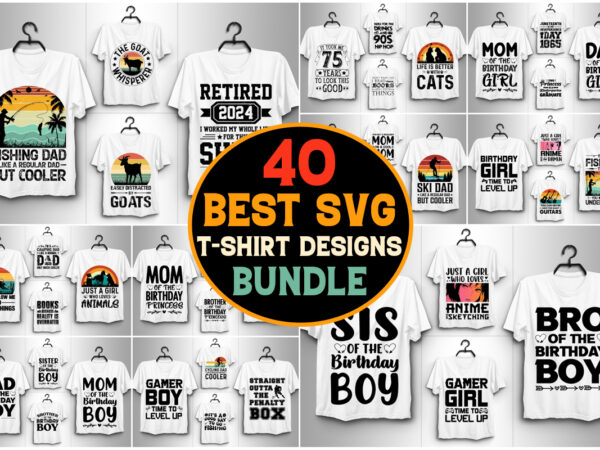 40 svg t-shirt design bundle,svg t-shirt,svg t-shirt design,svg t shirt,black t shirt svg,cute t shirt svg,cricut t shirt svg,t shirt svg de