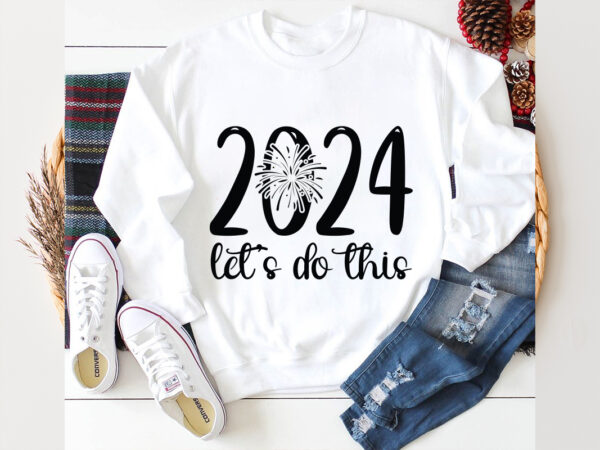 2024 let’s do this svg design, 2024 let’s do this svg cut file, new year 2024,new year decorations 2024, new year decorations, new year h