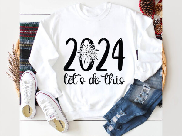 2024 let’s do this svg design, 2024 let’s do this svg cut file, new year 2024,new year decorations 2024, new year decorations, new year h 2024 let’s do this svg design, 2024 let’s do this svg cut file, new year 2024,new year decorations 2024, new year decorations, new year h