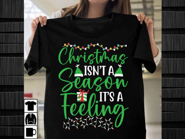 Christmas isn’t a season it’s a feeling svg design,christmas svg mega bundle , 220 christmas design , christmas svg bundle , 20 christmas t-