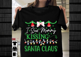 I Saw Mommy Kissing Santa Claus SVG design, Christmas SVG Mega Bundle , 220 Christmas Design , Christmas svg bundle , 20 christmas t-shirt d
