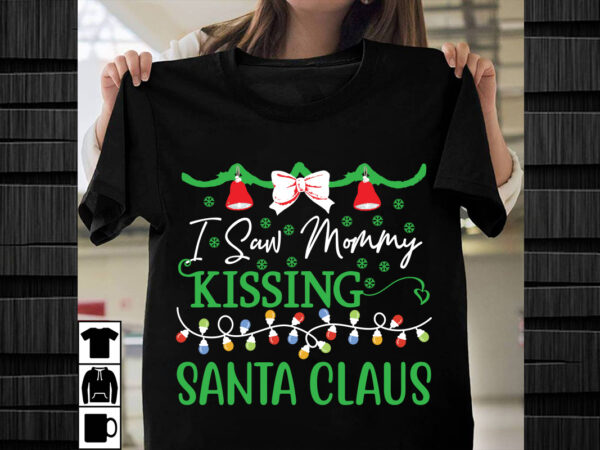 I saw mommy kissing santa claus svg design, christmas svg mega bundle , 220 christmas design , christmas svg bundle , 20 christmas t-shirt d