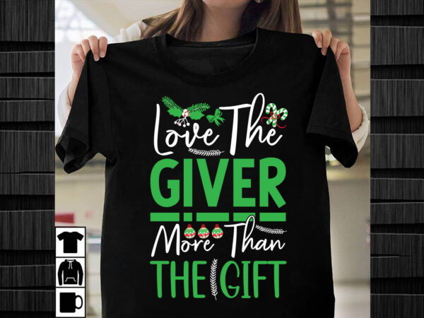 Love the giver more than the gift svg design, christmas svg mega bundle , 220 christmas design , christmas svg bundle , 20 christmas t-shirt