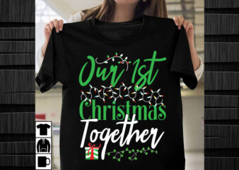 Our 1st Christmas Together SVG design, Christmas SVG Mega Bundle , 220 Christmas Design , Christmas svg bundle , 20 christmas t-shirt design