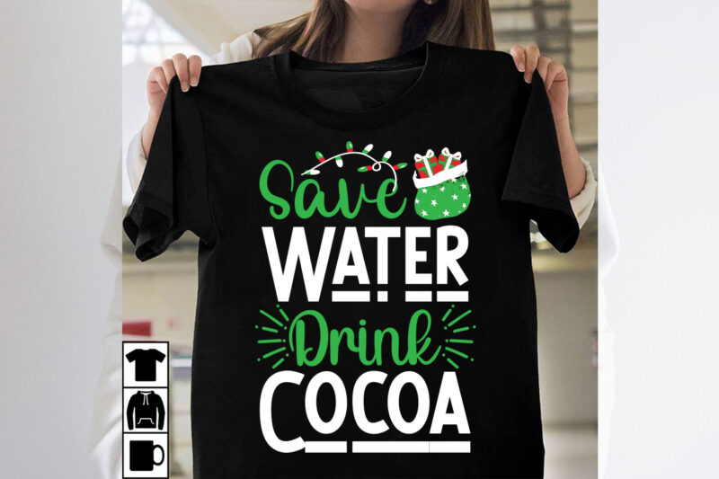 Save Water Drink Cocoa SVG design, Christmas SVG Mega Bundle , 220 Christmas Design , Christmas svg bundle , 20 christmas t-shirt design , w